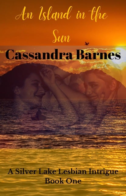 An Island in the Sun (Silver Lake Lesbian Intrigue, #1) - Cassandra Barnes