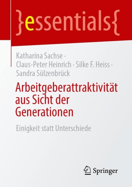 Arbeitgeberattraktivität aus Sicht der Generationen - Katharina Sachse, Claus-Peter Heinrich, Silke F. Heiss, Sandra Sülzenbrück