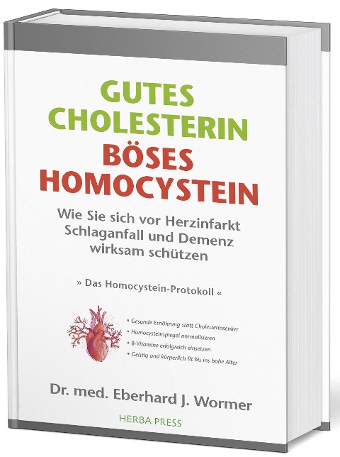 Gutes Cholesterin - Böses Homocystein - Eberhard J. Wormer