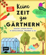 Cover-Bild zum Titel 'Keine Zeit zu gärtnern -Gemüse länger ernten in Gewächshaus, Frühbeet & Co.' von 'Jessica Achtsnicht'