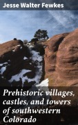Cover-Bild zum Titel 'Prehistoric villages, castles, and towers of southwestern Colorado' von 'Jesse Walter Fewkes'