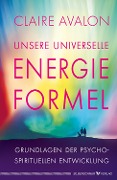 Cover-Bild zum Titel 'Unsere universelle Energieformel' von 'Claire Avalon'