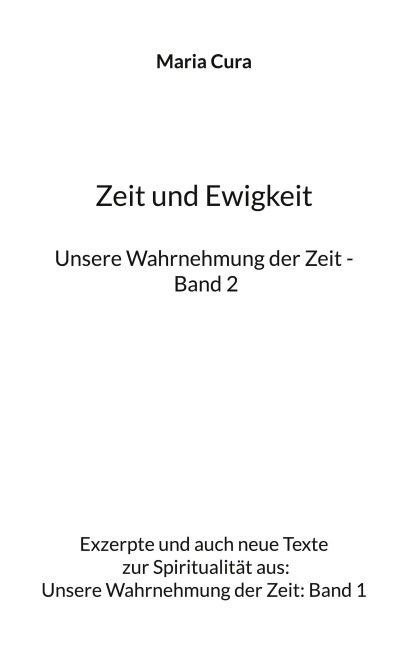 Zeit und Ewigkeit - Unsere Wahrnehmung der Zeit - Band 2 - Maria Cura