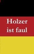 Holzer ist faul - Christian Baumeister, Bernhard Müller