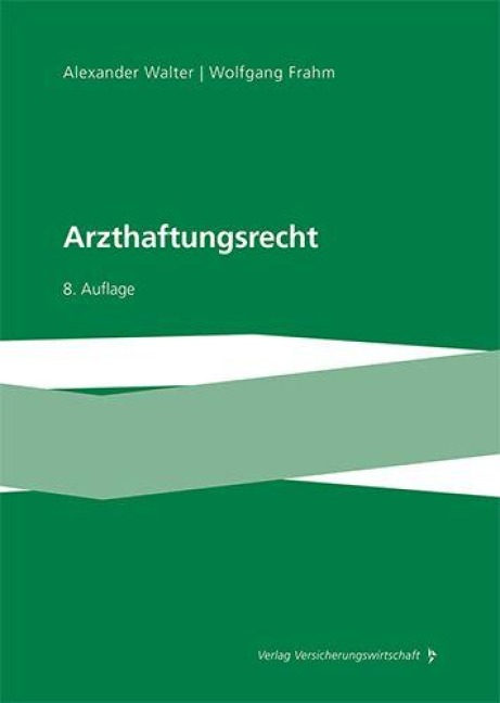 Arzthaftungsrecht - Wolfgang Frahm, Alexander Walter