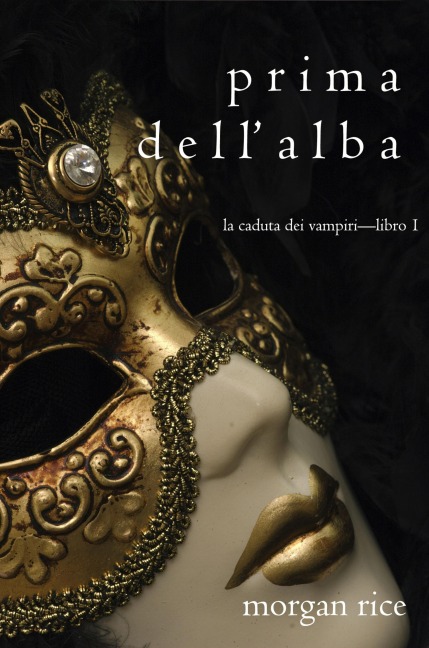Prima dell'Alba (La Caduta dei Vampiri-Libro 1) - Morgan Rice