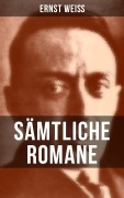 Cover-Bild zum Titel 'Sämtliche Romane von Ernst Weiß' von 'Ernst Weiß'