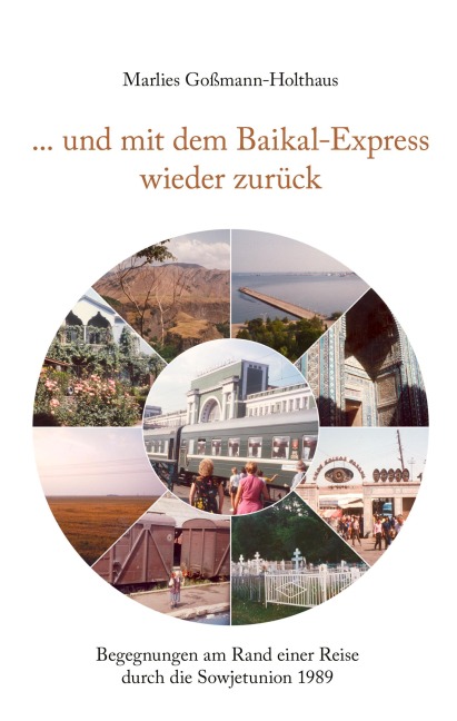 ... und mit dem Baikal-Express wieder zurück - Marlies Goßmann-Holthaus