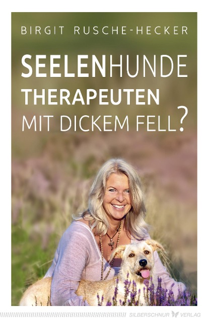 Seelenhunde - Therapeuten mit dickem Fell? - Birgit Rusche-Hecker