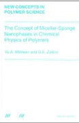 Cover-Bild zum Titel 'The Concept of Micellar-Sponge Nanophases in Chemical Physics of Polymers' von 'Yuri Arsenovich Mikheev, Gennady Zaikov'