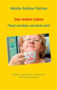 Cover-Bild zum Titel 'Das wahre Leben' von 'Melda-Sabine Fischer'