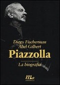 Piazzolla. La biografia - Diego Fischerman, Abel Gilbert