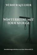 Cover-Bild zum Titel 'Winterreise mit Todesfolge' von 'Werner Kellner'