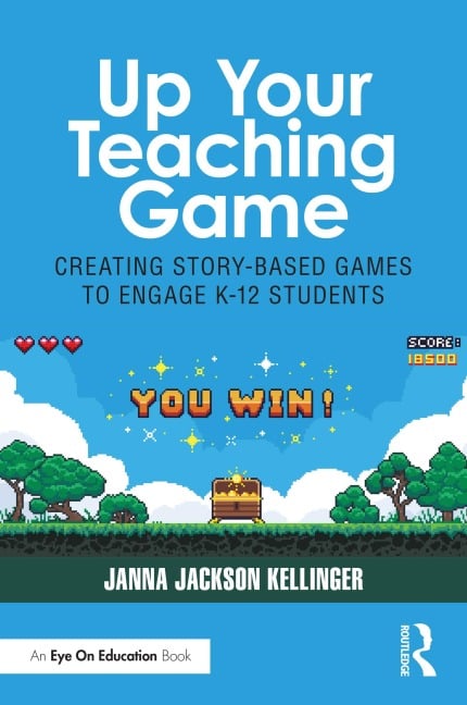 Up Your Teaching Game - Janna Jackson Kellinger