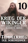 Cover-Bild zum Titel 'Krieg der Wikinger 10: Tempelkrieg der Nordmänner' von 'Peter Haberl, Alfred Bekker, Hendrik M. Bekker'
