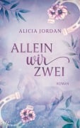 Cover-Bild zum Titel 'Allein wir zwei' von 'Alicia Jordan'