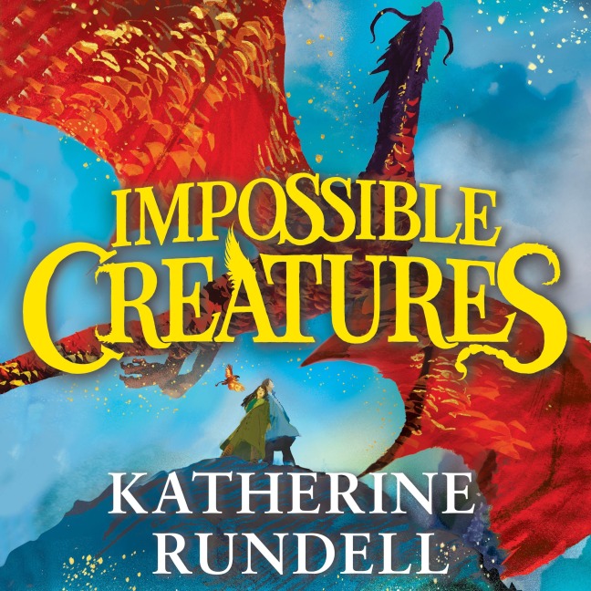 Impossible Creatures - Katherine Rundell