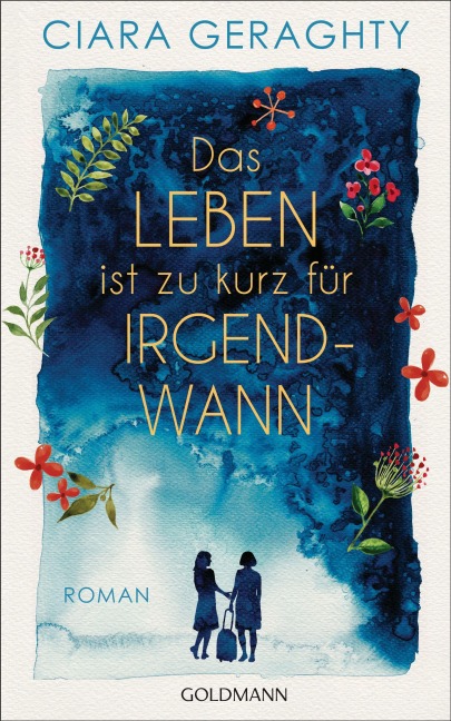 Das Leben ist zu kurz für irgendwann - Ciara Geraghty