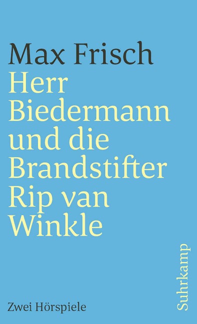 Herr Biedermann und die Brandstifter. Rip van Winkle - Max Frisch