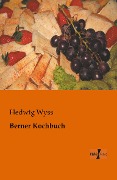 Berner Kochbuch - Hedwig Wyss