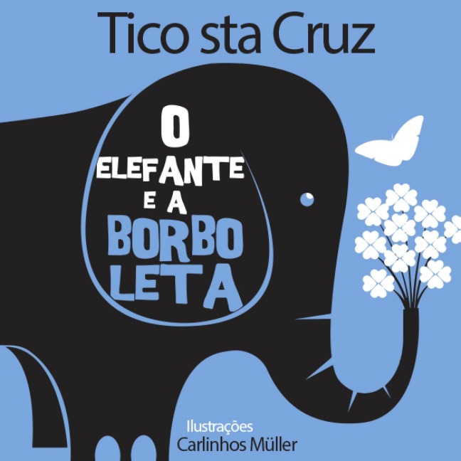 O elefante e a borboleta - Tico Santa Cruz