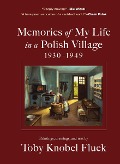 Memories of My Life in a Polish Village, 1930-1949 - Toby Knobel Fluek