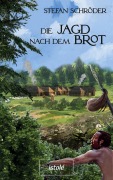 Cover-Bild zum Titel 'Die Jagd nach dem Brot' von 'Stefan Schröder'