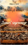 James' togeventyr (Rejsen på skinner, #1) - Mikkel O. W-K