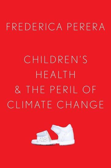 Children's Health and the Peril of Climate Change - Frederica Perera