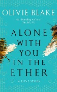 Alone With You in the Ether - Olivie Blake