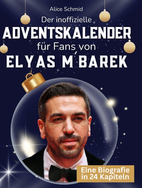 Der inoffizielle Adventskalender für Fans von Elyas M¿Barek - Alice Schmid