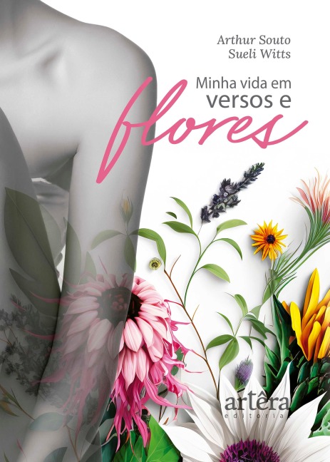 Minha Vida em Versos e Flores - Arthur Souto, Sueli Witts