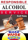Responsible Alcohol Service: How & Why To Do It (Make Huge Tips!, #10) - Scott Young