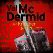 Cover-Bild zum Titel 'Der Knochengarten: Thriller (Carol Jordan und Tony Hill 11)' von 'Val Mcdermid'