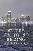 Where to Belong - W. J. Smith