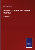 Die letzten 120 Jahre der Weltgeschichte (1740-1860) - Wolfgang Menzel