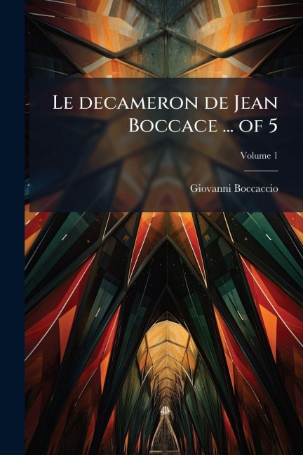 Le decameron de Jean Boccace ... of 5 - Giovanni Boccaccio