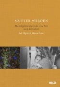Cover-Bild zum Titel 'Mutter werden' von 'Jule Tilgner, Marcia Friese'