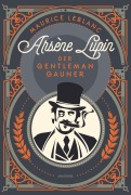 Cover-Bild zum Titel 'Arsène Lupin. Der Gentleman-Gauner' von 'Maurice Leblanc'