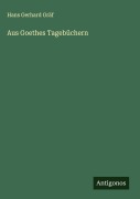 Cover-Bild zum Titel 'Aus Goethes Tagebüchern' von 'Hans Gerhard Gräf'