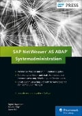 SAP NetWeaver AS ABAP - Systemadministration - Sigrid Hagemann, Liane Will, Roland Mayr