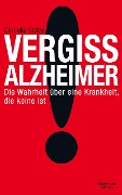 Vergiss Alzheimer! - Cornelia Stolze