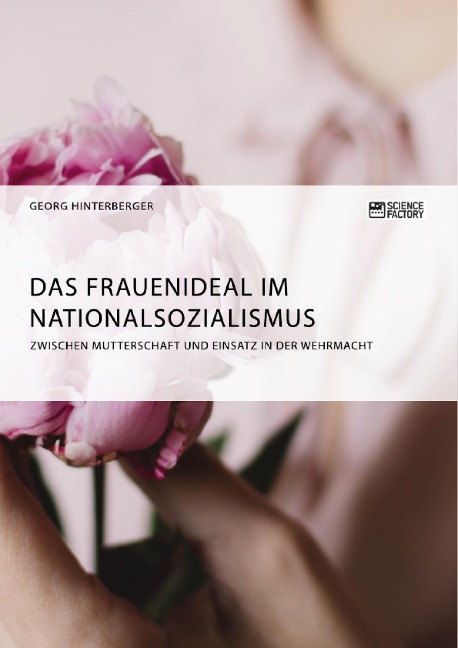Das Frauenideal im Nationalsozialismus - Georg Hinterberger