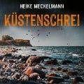 Cover-Bild zum Titel 'Küstenschrei: Fehmarn Krimi (Kommissare Westermann und Hartwig 1)' von 'Heike Meckelmann'