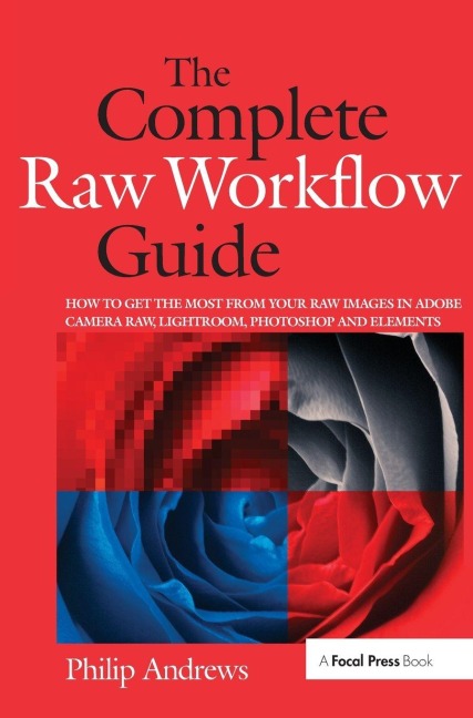The Complete Raw Workflow Guide - Philip Andrews