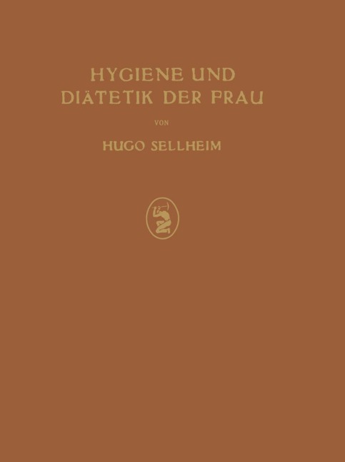 Hygiene und Diätetik der Frau - Hugo Sellheim