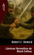 Cover-Bild zum Titel 'Lâminas Vermelhas de Black Cathay' von 'Robert E. Howard'