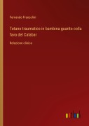 Cover-Bild zum Titel 'Tetano traumatico in bambina guarito colla fava del Calabar' von 'Fernando Franzolini'