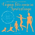 Cover-Bild zum Titel 'Vegan für unsere Sprösslinge' von 'Carmen Hercegfi, Anna Maynert'
