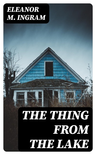 The Thing from the Lake - Eleanor M. Ingram